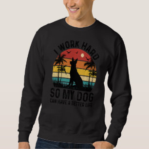 Sudadera Trabajo Mucho Para Que Mi Perro Pueda Tener Un Mej