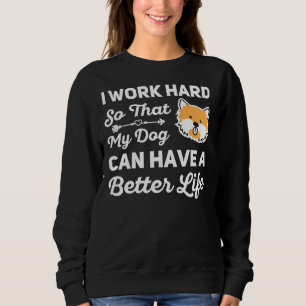 Sudadera Trabajo Mucho Para Que Mi Perro Pueda Tener Una Vi