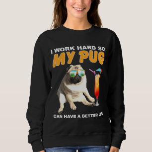 Sudadera Trabajo Mucho Para Que Mi Pug Pueda Tener Un Perro