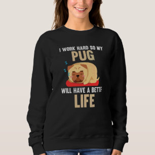 Sudadera Trabajo Mucho Para Que Mi Pug Tenga Mejores Perros