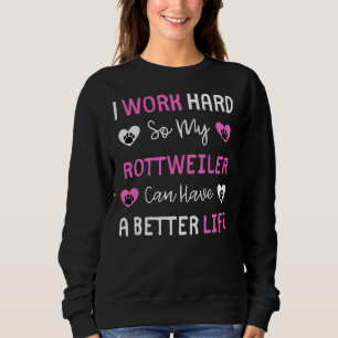 Sudadera Trabajo Mucho Para Que Mi Rottweiler Pueda Tener U