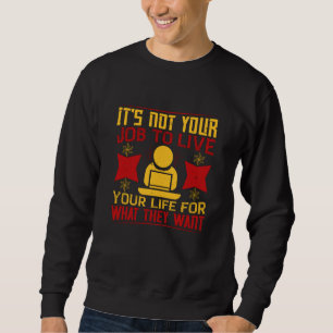 Sudadera Trabajo - No es tu trabajo vivir tu vida