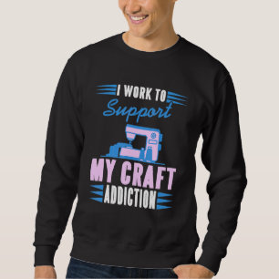 Sudadera Trabajo Para Apoyar Mi Adicción Artística Presente