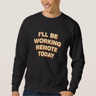 Sudadera Trabajo Remoto Hoy En Trabajo Desde El Hogar Wfh C