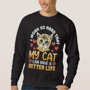 Sudadera Trabajo tanto que mi gato puede tener una vida mej