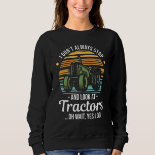 Sudadera Tractor No Siempre Me Detengo Y Miro Tractores