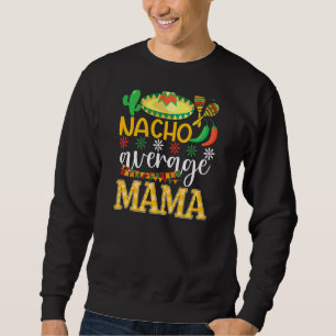 Sudadera Tradición mexicana Nacho Promedio Mama Cinco De Ma
