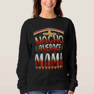 Sudadera Tradición mexicana Nacho Promedio Mama Cinco De Ma
