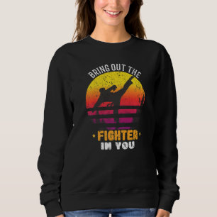 Sudadera Trae Al Luchador En Ti Para Un Luchador De Karate