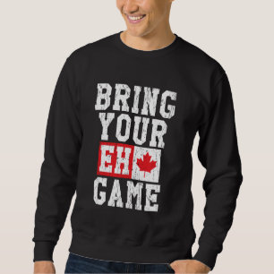 Sudadera Trae tu juego Eh Bandera Canadiense Orgullo de Can