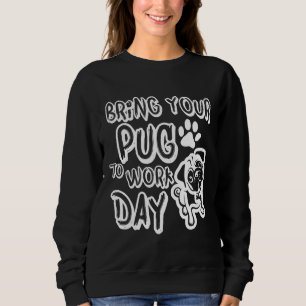 Sudadera TRAER TU PUG AL DÍA LABORAL Camiseta Clásica 327