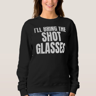 Sudadera Traeré Los Vasos De Chupitos Humor Chiste Despedid