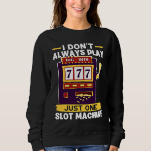 Sudadera Tragamonedas No Siempre Juego Solo Una Tragamoneda