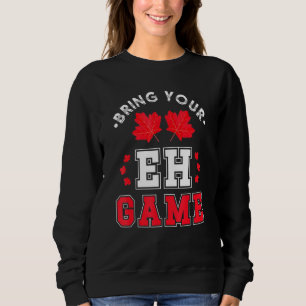 Sudadera Traiga su juego Eh Cara de Maple Canadiense Canadá