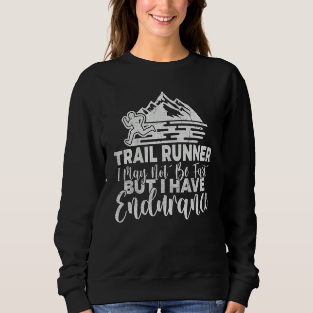 Sudadera Trail Runner i may not be fast but i have Enduranc (Anverso)