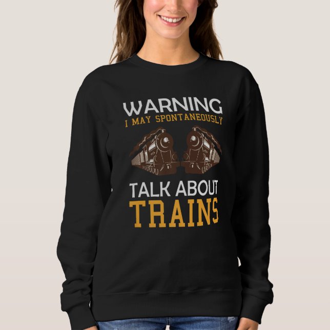 Sudadera Train Saying Warning I May Spontaneously Talk Abou (Anverso)