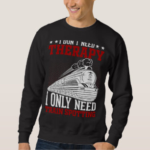 Sudadera Trainspotter no necesito terapia solo necesito tre