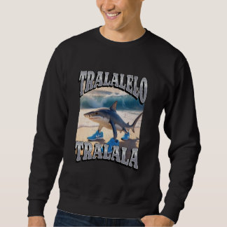 Sudadera Tralalelo Tralala Funny Shark Italiano Brainrot Me