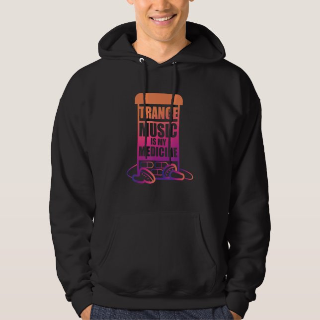 Sudadera Trance Music is my Medicine for Trance Fans (Anverso)