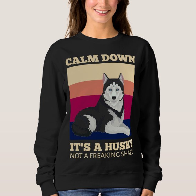 Sudadera Tranquilizar, Un Husky Siberiano, No Un Tiburón Ir (Anverso)