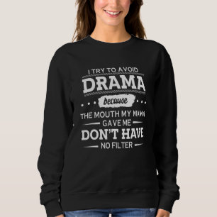 Sudadera Trato de evitar el drama por la boca que mi mamá m