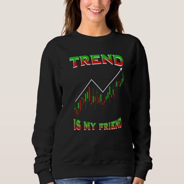Sudadera Trend Is My Friend Funny Day Trading Stockbroker M (Anverso)