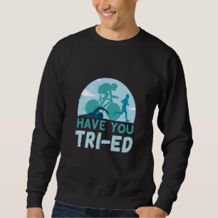 Sudadera Triatlón ¿Has Probado Nadar Ciclismo Correr Triatl