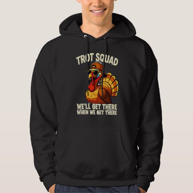 SUDADERA TROT SQUAD – WE’LL GET THERE WHEN WE GET THERE (Anverso)