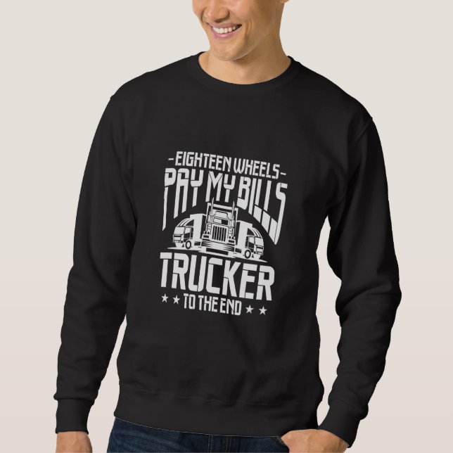 Sudadera Truck Driver Eighteen Wheels Pay My Bills Trucker  (Anverso)