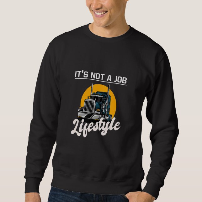 Sudadera Trucker It's not a job lifestyle  idea truck drivi (Anverso)