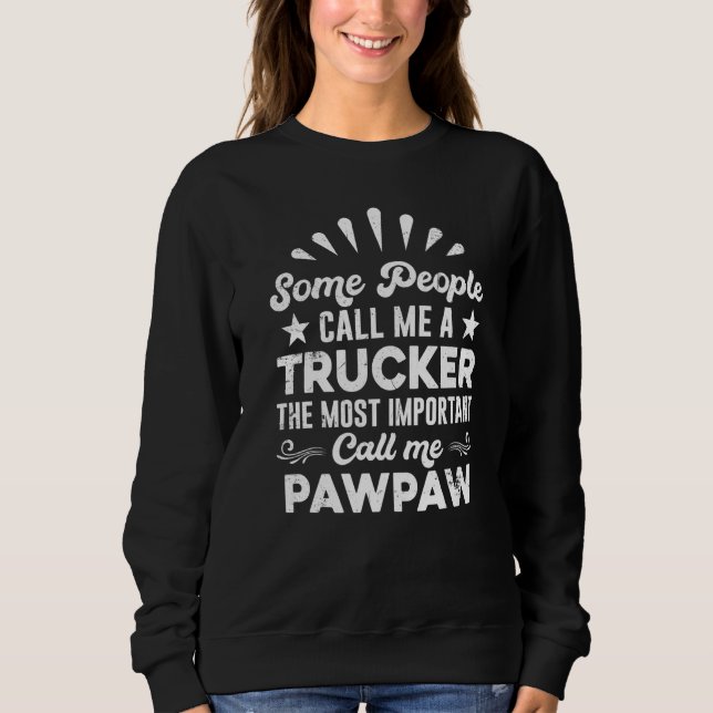 Sudadera Trucker Truck Driver  People Call Me Pawpaw (Anverso)