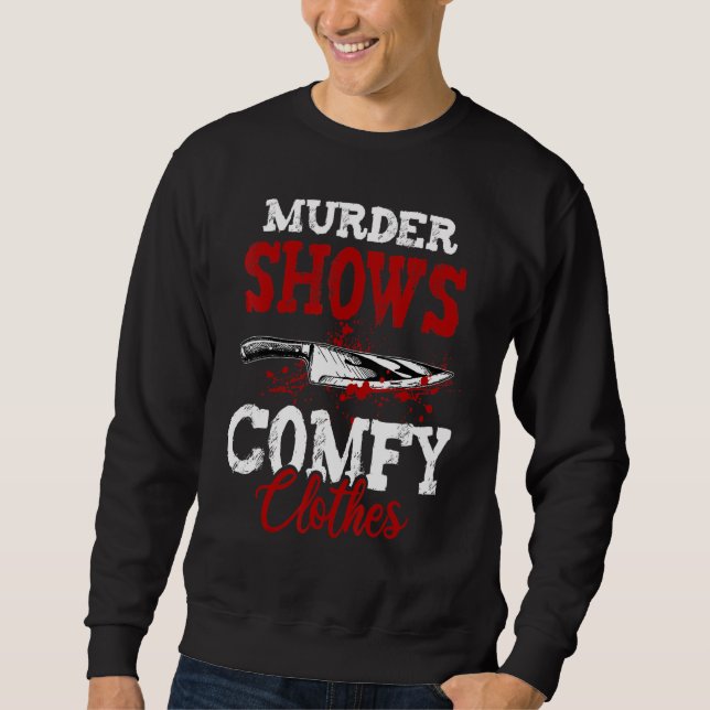 Sudadera True Crime Saying Murder Shows and Comfy Clothes (Anverso)