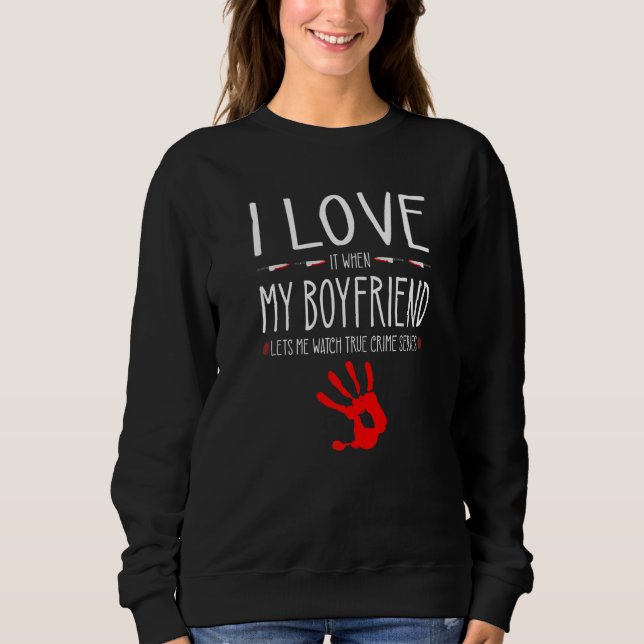 Sudadera True Crime Series Girlfriend, I Love My Boyfriend, (Anverso)