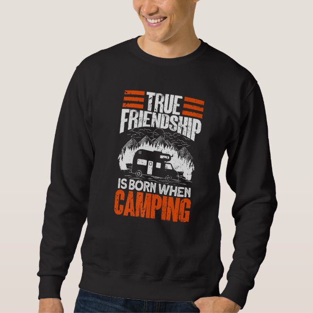Sudadera True Friendship Is Born When Camping - Camper Camp (Anverso)