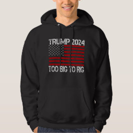 Sudadera Trump 2024 Es Demasiado Grande Para Rig - Eleccion