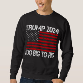 Sudadera Trump 2024 Es Demasiado Grande Para Rig - Eleccion