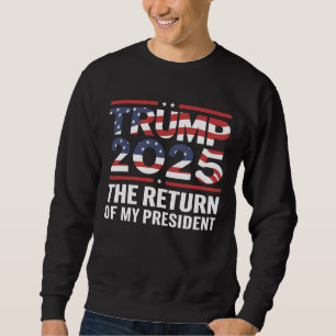 Sudadera Trump 2025 El Regreso De Mi Presidente 47º EE. UU.