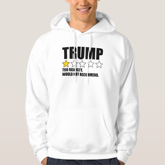 Sudadera Trump - Too Fascisty Would Not Recommend (Anverso)