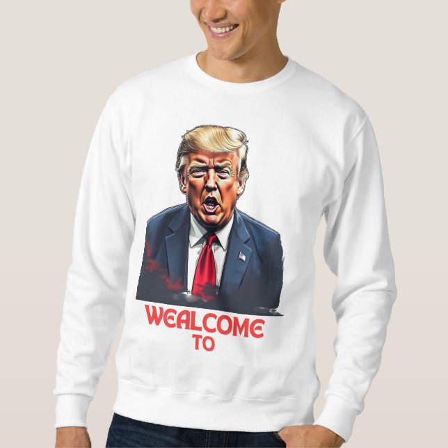 Sudadera trump wealcome to (Anverso)