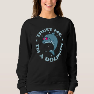 Sudadera Trust me I'm a Dolphin Mammal Dolphin