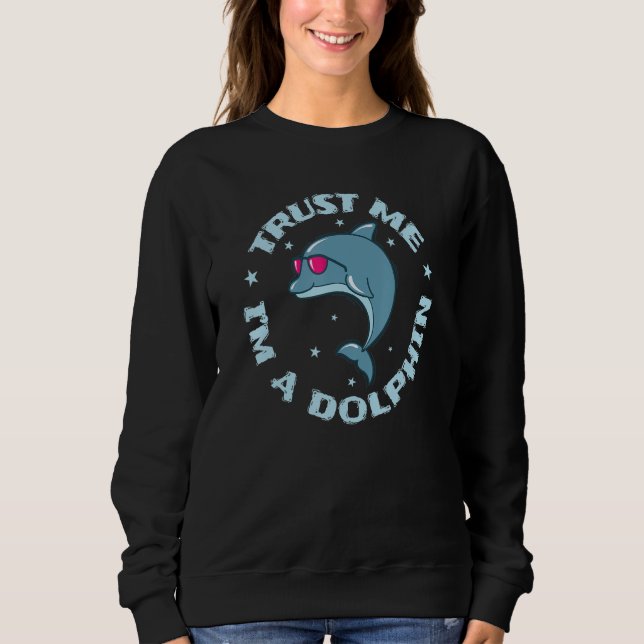 Sudadera Trust me I'm a Dolphin Mammal Dolphin (Anverso)