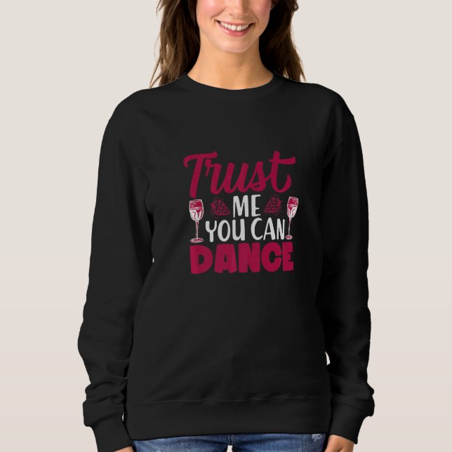 Sudadera Trust Me You Can Dance I  Wine Alcohol White Wine (Anverso)