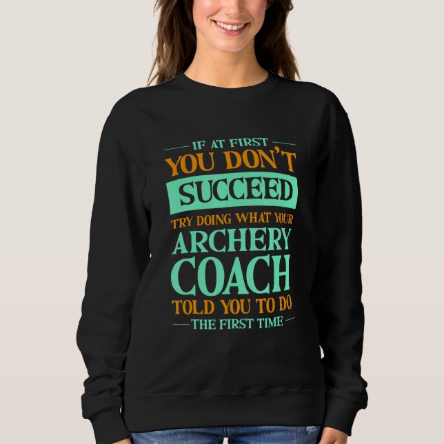 Sudadera Try Doing What Your Archery Coach Told You  Archer (Anverso)