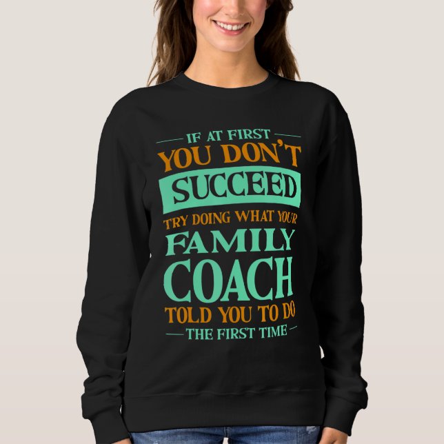 Sudadera Try Doing What Your Family Coach Told You   (Anverso)