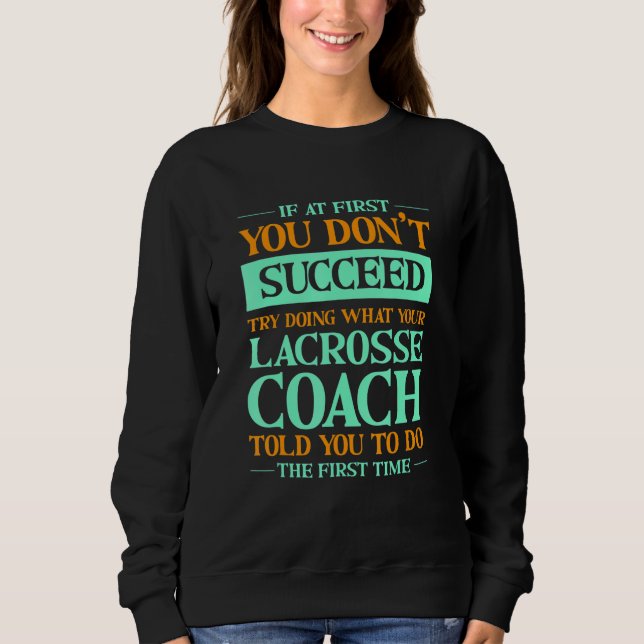Sudadera Try Doing What Your Lacrosse Coach Told You   (Anverso)