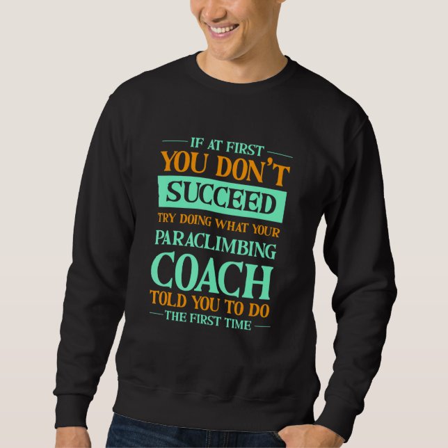 Sudadera Try Doing What Your Paraclimbing Coach Told You   (Anverso)