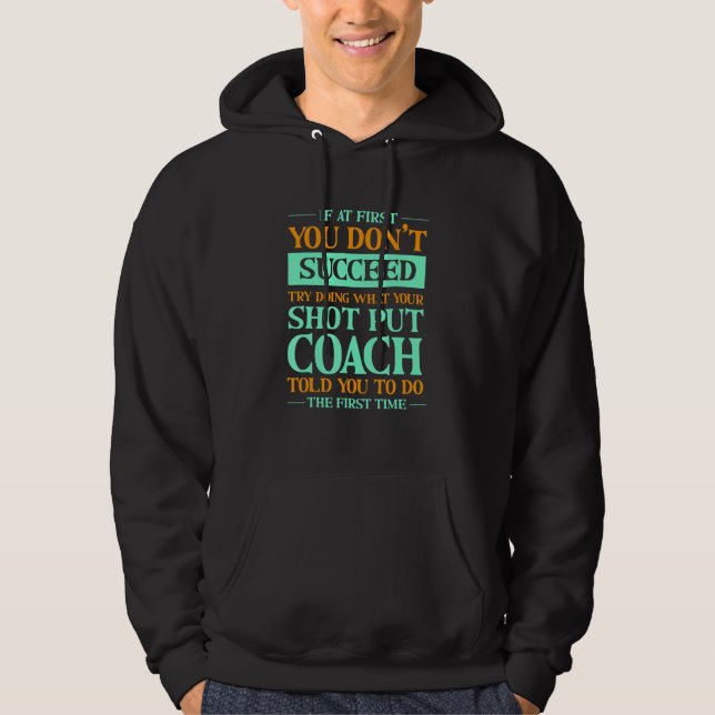 Sudadera Try Doing What Your Shot Put Coach Told You   (Anverso)