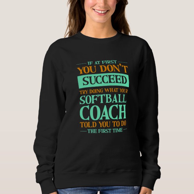 Sudadera Try Doing What Your Softball Coach Told You     1 (Anverso)