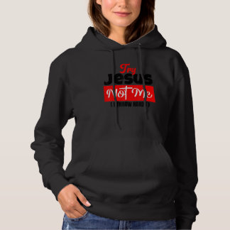 Sudadera Try Jesus Not Me  Christian Saying Gospel Womens C