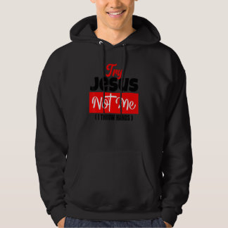 Sudadera Try Jesus Not Me  Christian Saying Gospel Womens C